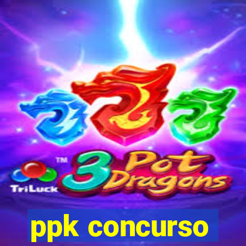 ppk concurso
